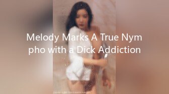 Melody Marks A True Nympho with a Dick Addiction