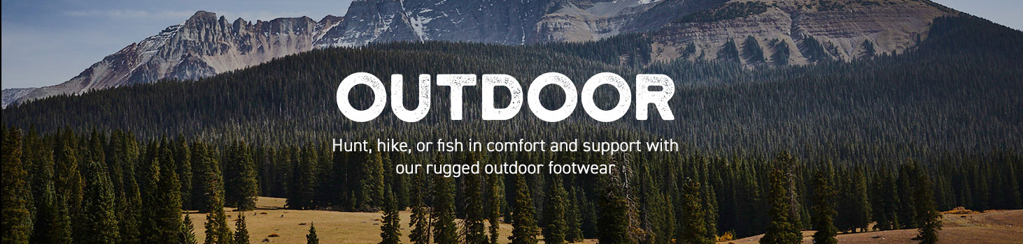 Outdoor: Hunt, hike, or fish in comfort and support with our rugged outdoor footwear.